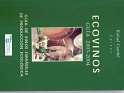 Ecovinos Guia De Vinos Españoles De Producción Ecológica - Rafael Candel - Andalucia Ecologica - 2004 - Spain - 1st - 84-609-0128-9 - Very few existing units - 1